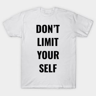 Don't Limit Yourself T-Shirt